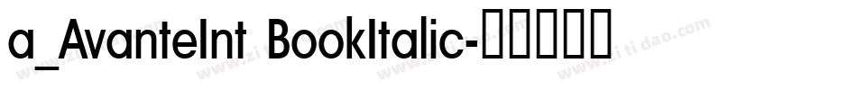 a_AvanteInt BookItalic字体转换